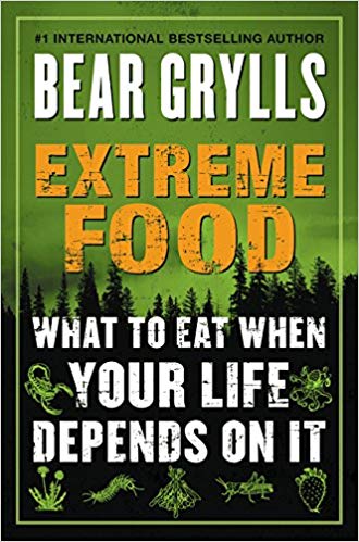 Extreme Food: What to Eat When Your Life Depends on It